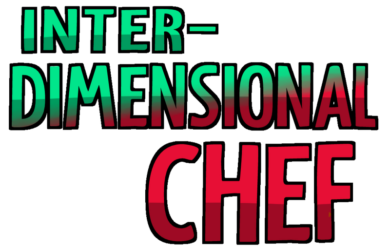 INTER-DIMENSIONAL CHEF